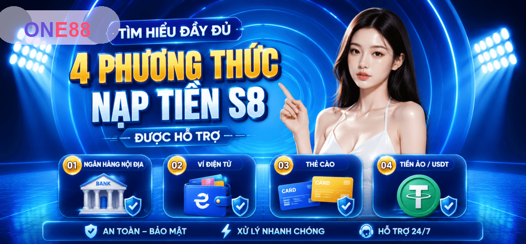 Nạp Tiền ONE88 – Hướng Dẫn Gửi Tiền Nhanh, An Toàn Và Dễ Thao Tác